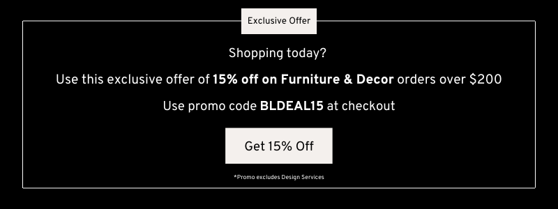 15% Off Furniture Orders Over $200. Use code BLDEAL15 at checkout.