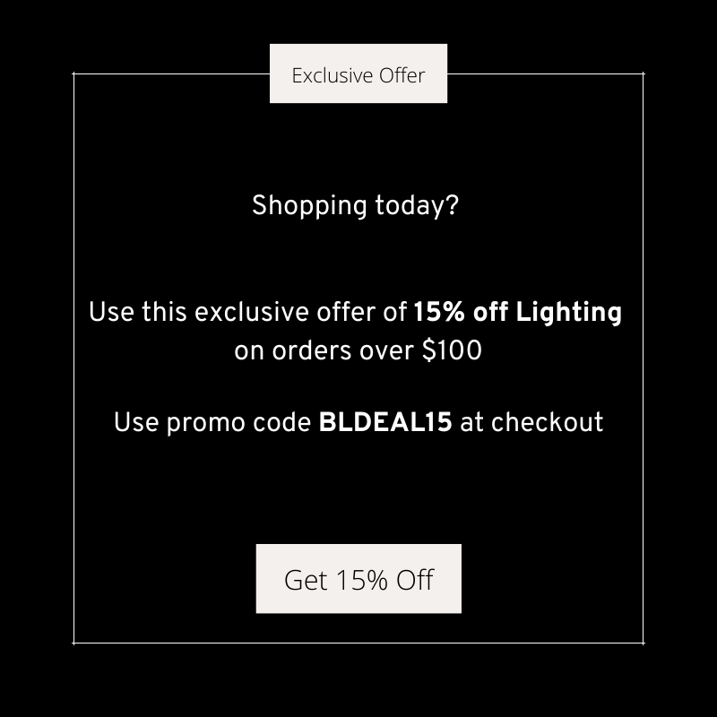 15% Off Lighting on orders over $100. Use code BLDEAL15 at Checkout.