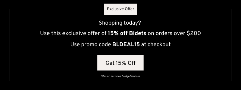 15% off Bidet Orders Over $200. Use code BLDEAL15 at checkout.