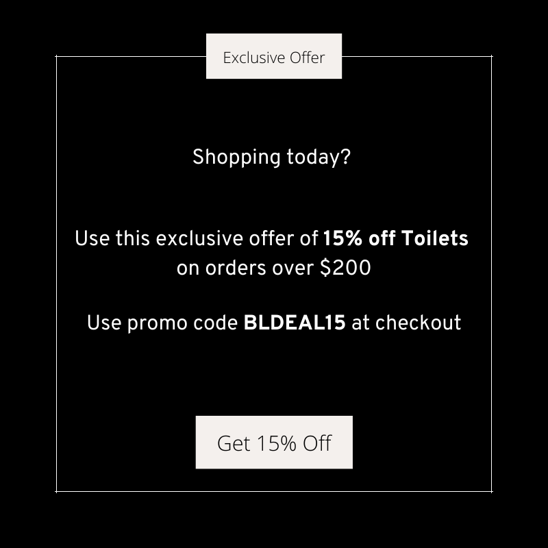15% Off Toilet Order Over $200, Use Code BLDEAL15 At Checkout.